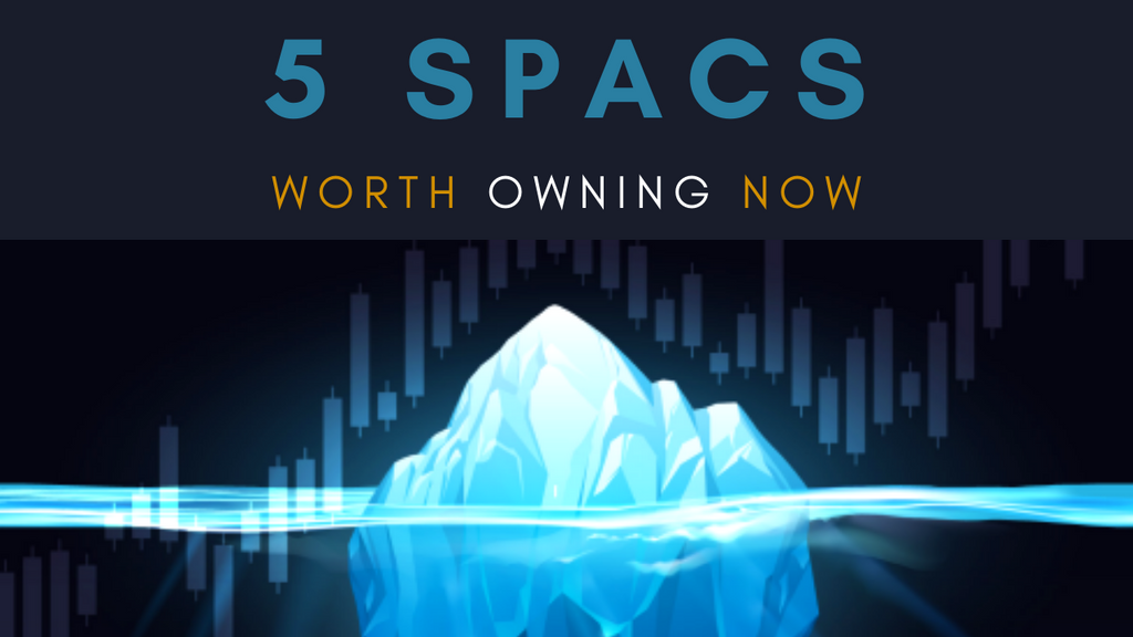 Five SPACs Worth Owning Right Now